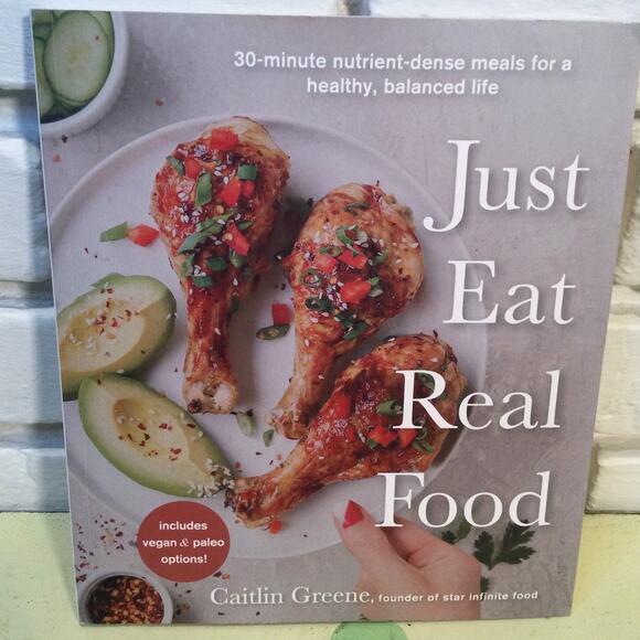 Just Eat Real Food cookbook Caitlin Greene - Picture 1 of 2